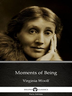 cover image of Moments of Being by Virginia Woolf--Delphi Classics (Illustrated)